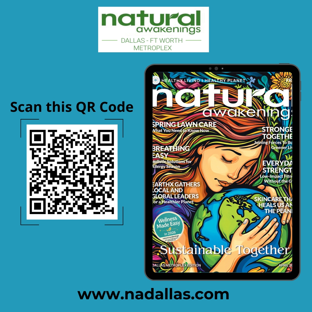 NaturalDallas's tweet image. Our Sustainable Together Issue is out now. Scan this QR Code to check our magazine, which will also be available online in the Natural Awakenings Dallas April 2026 Edition. Visit our website as well at nadallas.com. #SustainableLifestyleTips #greenliving #dallas #Texas
