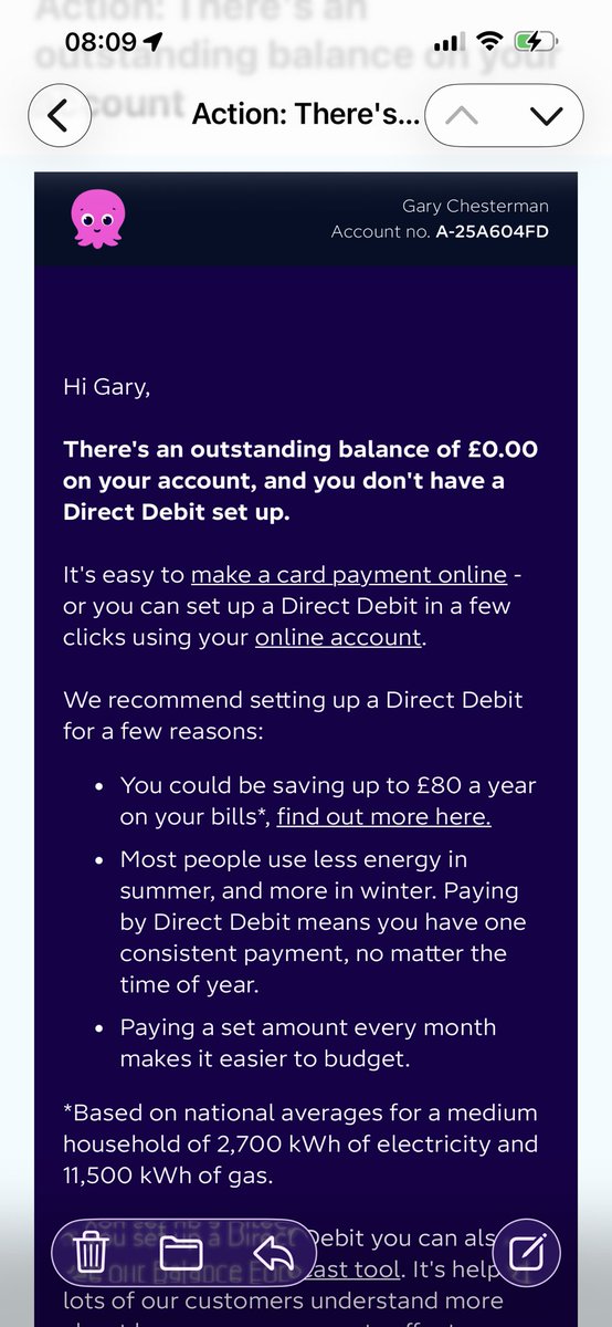 Gary_mcpm007's tweet photo. Dear ⁦@octopusenergygb⁩ thank you so much for chasing me for my outstanding balance of £0.00. Honestly…??? https://t.co/0OyCdsGC7E