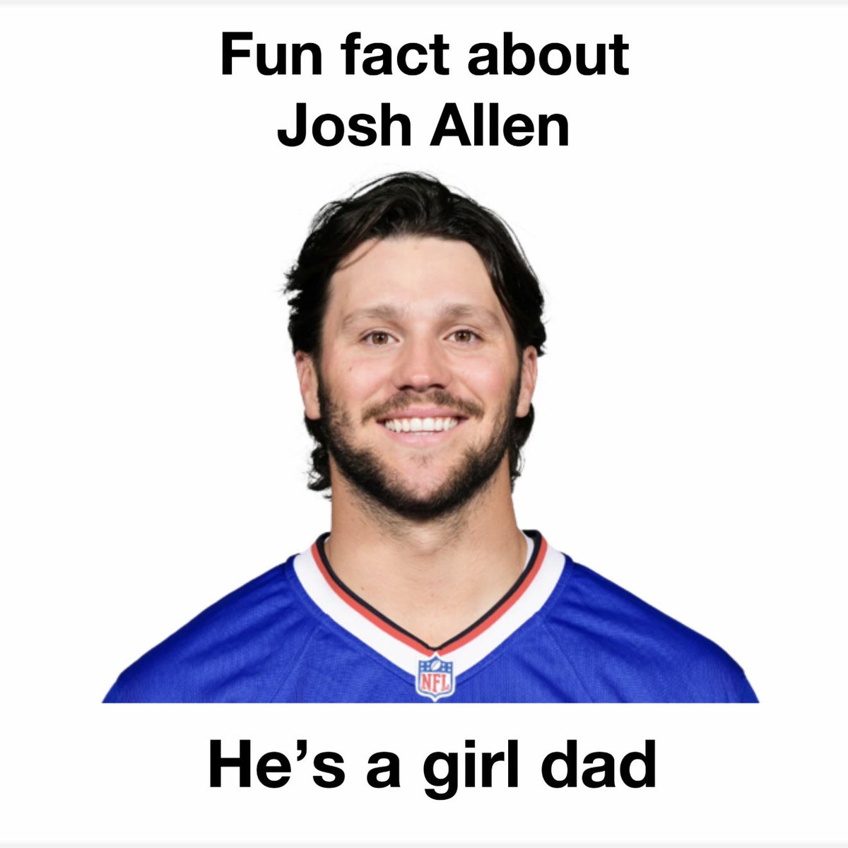 Fun Fact about Josh Allen

He’s a girl dad