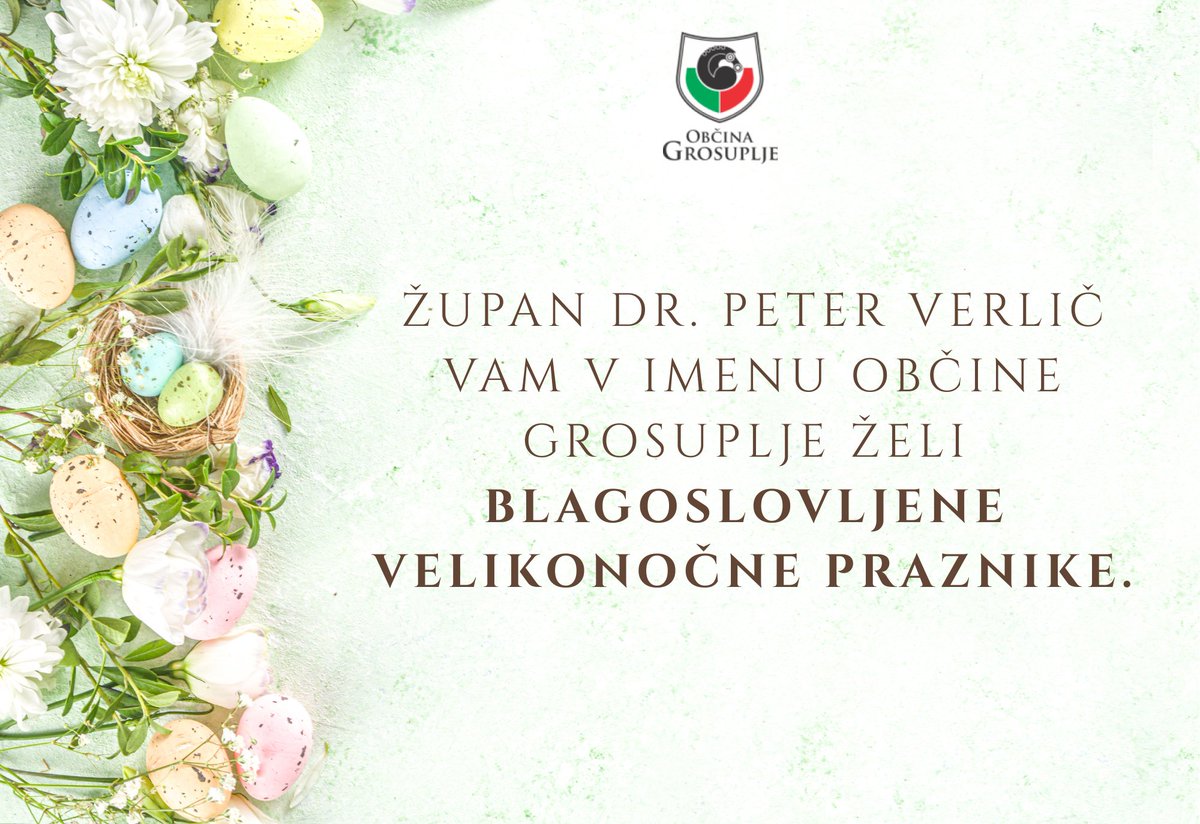 Župan dr. <a href="/PeterVerlic/">Peter Verlic</a> vam v imenu Občine Grosuplje želi blagoslovljene velikonočne praznike! 🥚🥚🌷