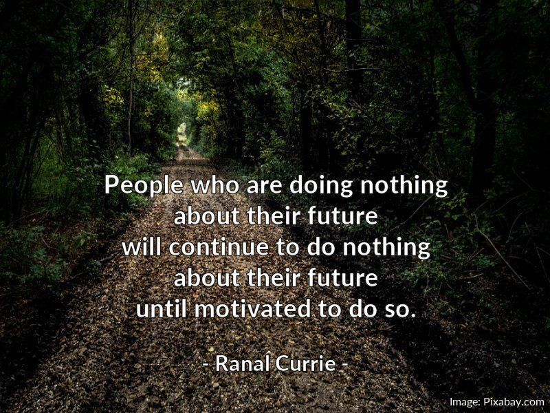 Ranal55's tweet image. People who are doing nothing about their future will continue to do nothing about their future until motivated to do so.
 
#quote #quotesmith55 #future #motivation #ThursdayThoughts