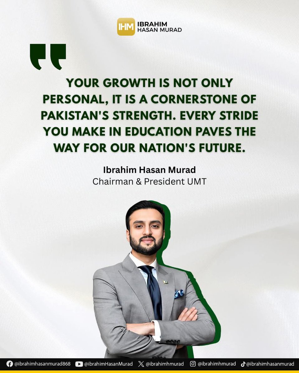 Your growth is not just personal , it is a cornerstone of Pakistan’s strength. Every stride you take in education paves the way for our nation’s future.

#growth #education #youth #pakistan #ibrahimhasanmurad #myumt