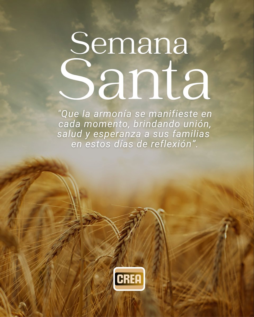 Que estos días de reflexión nos encuentren unidos, con paz en el corazón y esperanza en el camino.

Desde CREA, les deseamos una Semana Santa llena de armonía, salud y buenos momentos en familia. 🌾✨