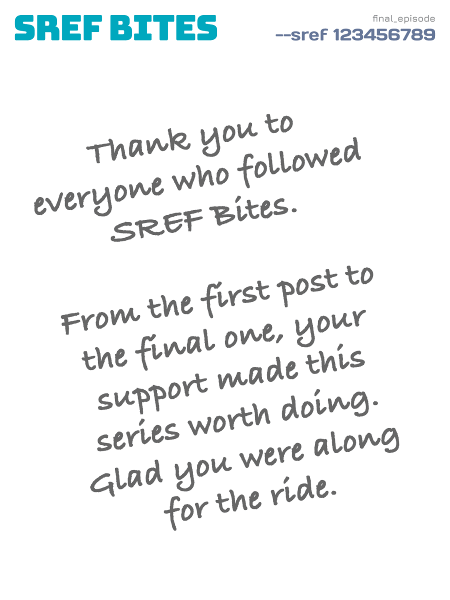 srefbites's tweet photo. Alright, listen up, SREF Bites family. Gather 'round, because this is the series finale. The season wrap. The end of an era.

I'm officially putting SREF Bites on ice. Now, don't panic! The account isn’t getting deleted. It’s just going to sit here like a digital museum exhibit. A monument to all the SREFs I've generated along the way.

But here’s the thing, and this is the good news, I finally got a job! Yeah! A real job in the AI space. Turns out, if you want to maintain a crippling enthusiasm for generating AI video, you actually need some "juice." Who knew? Compute isn't free, people!

I’ve spent the last few months hustling for this, which is why I had to focus up. But let’s be honest about the AI world right now. It is moving so fast. A year ago, ChatGPT and Midjourney were the absolute main characters. Now? They’re like the legacy guest stars in a show that’s spinning off into ten different directions. The attention is shifting, the tech is building somewhere else, and honestly? I need to be where the new stuff is happening. I want to monitor the wild frontiers.

So, because this account is retiring, I’m stripping the verification badge off of it. It’s gone. You don't get to keep the blue checkmark just to sit on the digital couch.

But listen to me, my dearest ones, and you know exactly who you are in the crowd tonight. This isn't a permanent goodbye. It’s just "goodbye from this handle." I am going to pop up soon with a shiny new profile, totally new interests, and new stories to tell. And when I do, I am hunting you all down and hitting that follow button. We’re getting the band back together. 👊😉

It has been a tremendous joy reading, watching, and sharing with you all. You guys have been the absolute best crowd. Truly. 🫶

So, enjoy the silence for a minute, but don't get too comfortable. Buckle up, because I am coming back. Thank you, goodnight!🔥