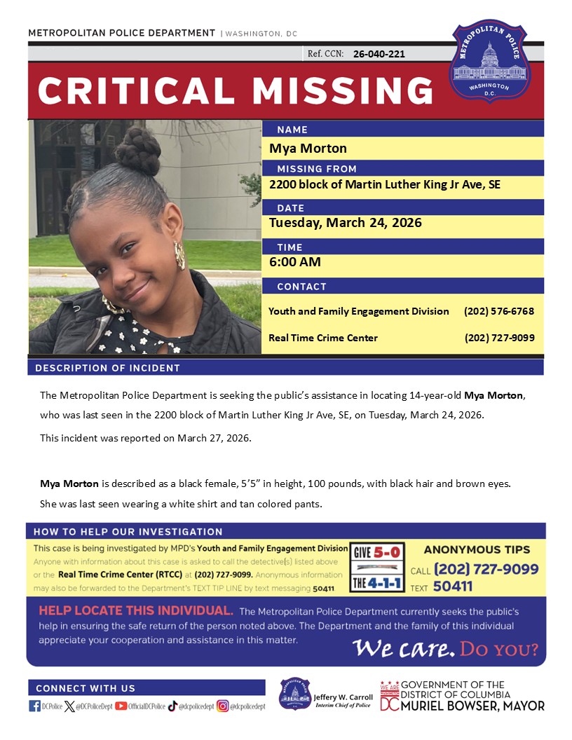 MPD continues to search for critical #MissingPerson 14-year-old Mya Morton, who was last seen in the 2200 block of Martin Luther King Jr Ave, SE, on Tuesday, March 24, 2026.

Have info? Call (202) 727-9099 / text 50411