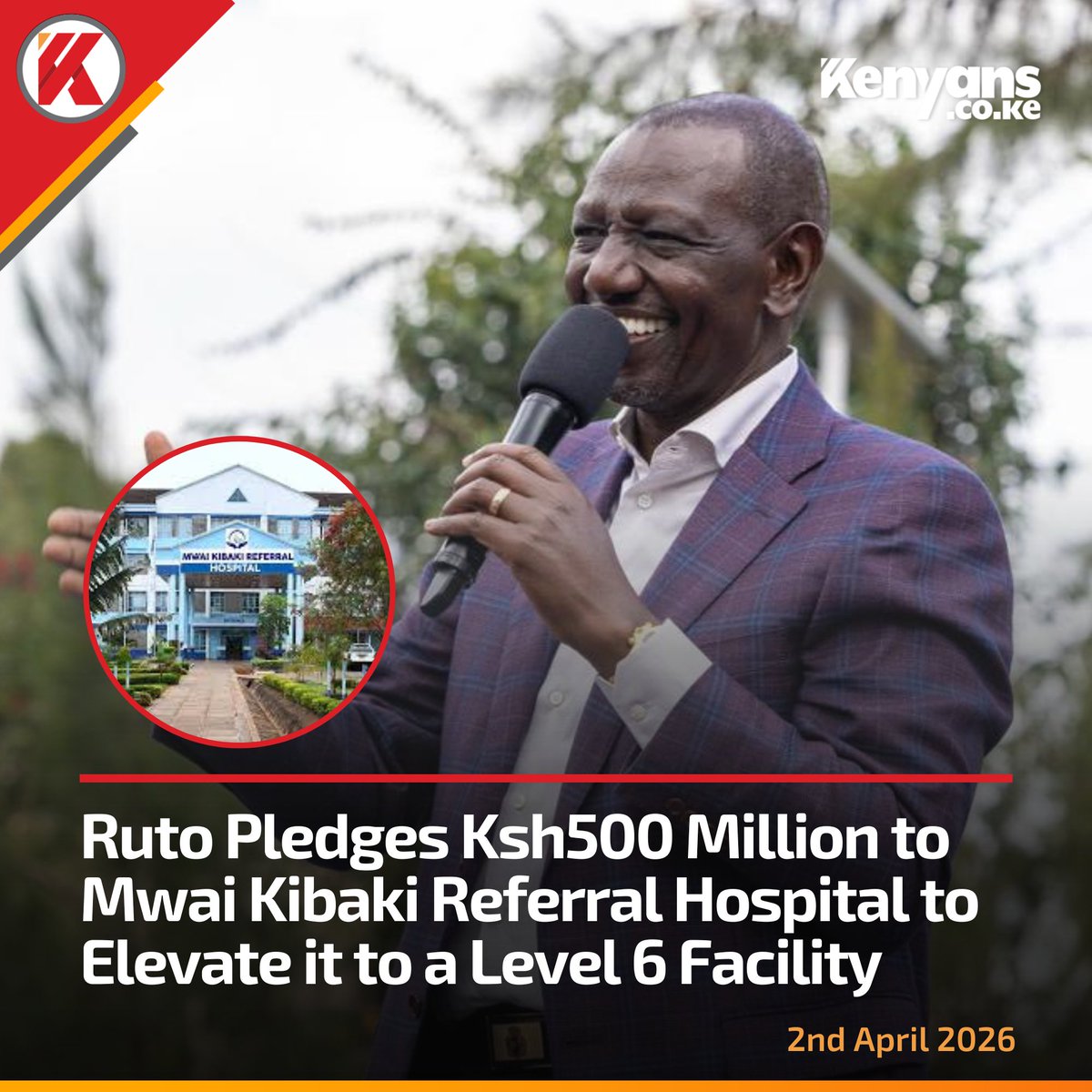 Ruto pledges Ksh500 million to Mwai Kibaki Referral Hospital to elevate it to a Level 6 facility