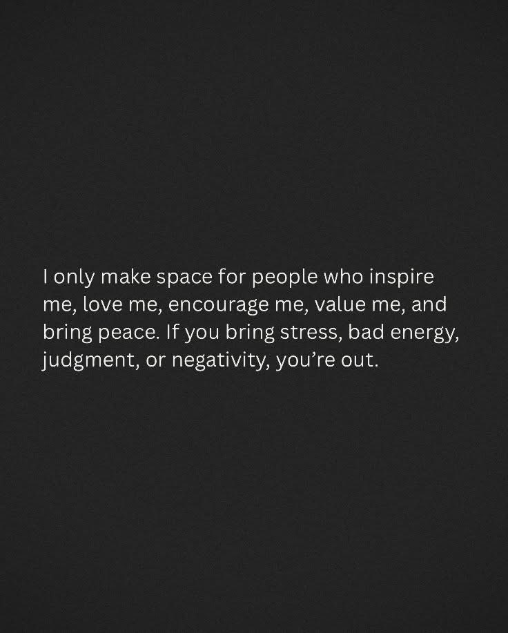 I only make space for people who inspire me...