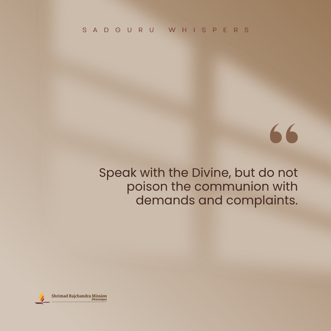 SRMDharampur's tweet image. Speak with the Divine, but do not poison the communion with demands and complaints.

#SadguruWhispers #Quotes #QOTD #FeelGoodFriday #Devotion #FaithOverFear