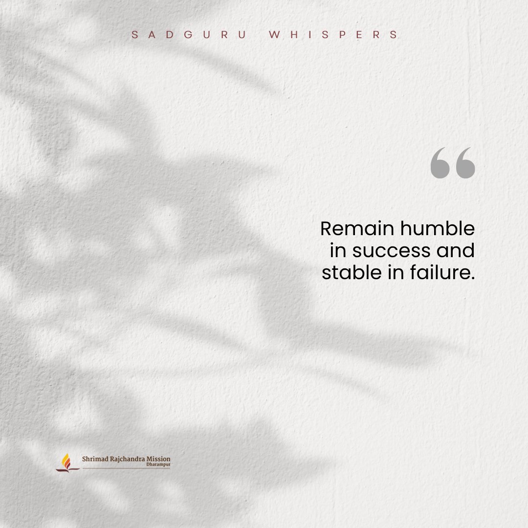 SRMDharampur's tweet image. Remain humble in success and stable in failure.

#SadguruWhispers #Quotes #QOTD #Balance #Humility #Mindset #SoulfulSaturday