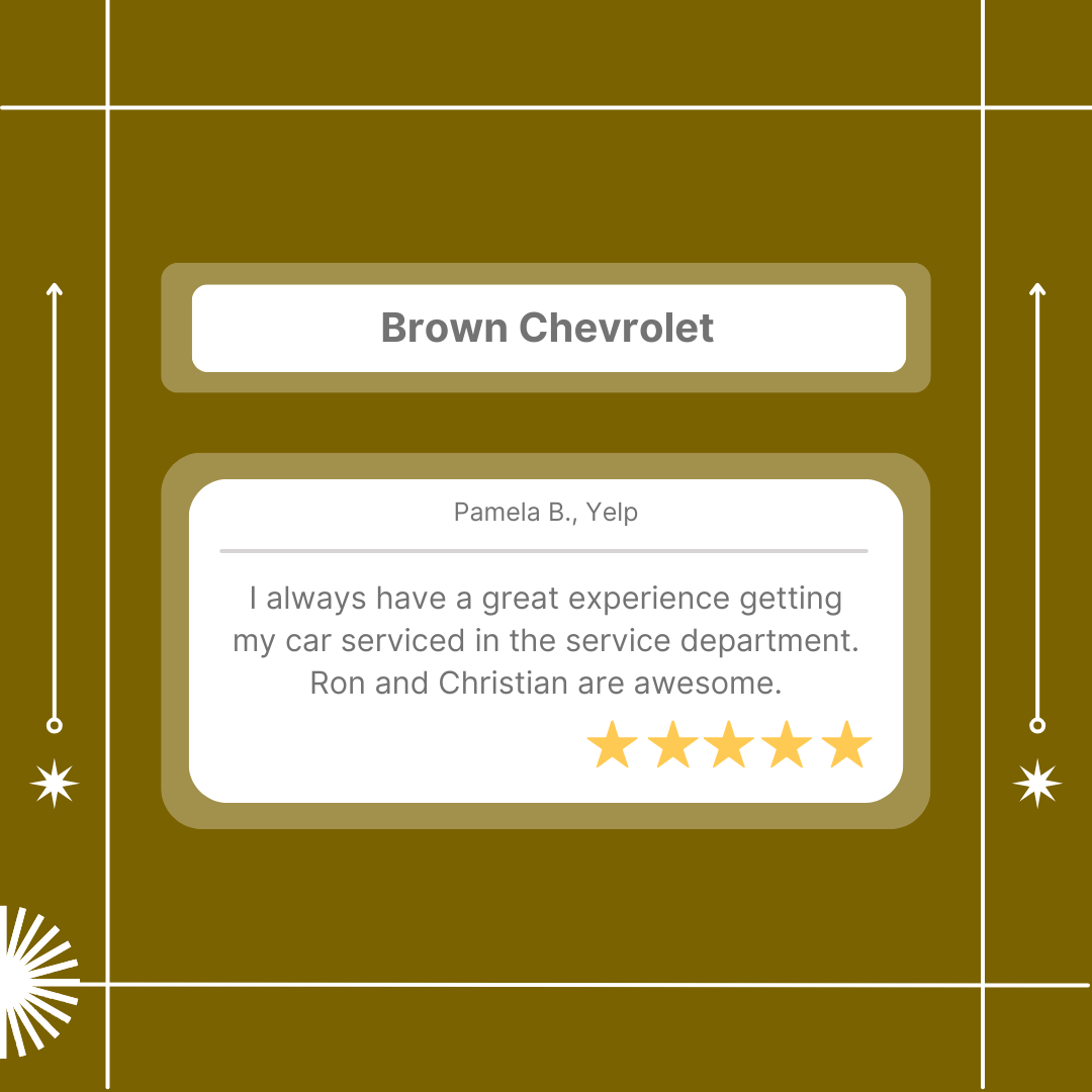 Thank you, Pamela! We greatly appreciate your positive feedback about your experiences in our service department at Brown Chevrolet. It’s wonderful to hear that Ron and Christian provided exceptional service. We look forward to seeing you again for your next service visit!