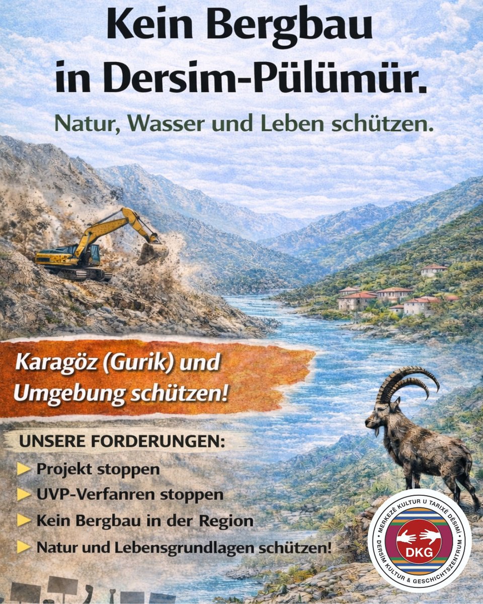 DKGDersim's tweet photo. Nein zum Bergbau in Dersim Pülümür!

Das geplante Chrom-Bergbauprojekt in und um Karagöz (Gurik) im Landkreis Pülümür (Dersim) ist ein offener Umweltfrevel, der Natur, Wasser und Leben direkt ins Visier nimmt.

Für das von Dimin Madencilik San. ve Tic. A.Ş. geplante Projekt in Karagöz (Gurik) und Umgebung wurde das UVP-Verfahren (Umweltverträglichkeitsprüfung) erneut eingeleitet. Das Unternehmen hatte bereits 2024 einen Antrag gestellt, der jedoch aufgrund des Widerstands der lokalen Bevölkerung nicht weitergeführt werden konnte. Nun wird das Projekt erneut vorangetrieben.

In diesem Zusammenhang soll am 13. April 2026 eine Sitzung der Prüf- und Bewertungskommission (İDK) stattfinden. Diese Sitzung stellt eine entscheidende Phase dar, die den weiteren Verlauf des Projekts bestimmen kann.

Das geplante Abbaugebiet umfasst den Berg Hel und seine Umgebung, die eine Fortsetzung des Mercan-Gebirges darstellen. Diese Region ist Teil eines sensiblen ökologischen Systems mit reichen Wasserressourcen, vielfältiger Flora und Fauna. Durch ihre Verbindung zum Munzur-Einzugsgebiet ist klar, dass Eingriffe hier nicht lokal begrenzt bleiben, sondern weitreichende Auswirkungen haben werden.

Dieses Gebiet ist nicht nur ein Naturraum, sondern zugleich Lebens- und Wirtschaftsraum. Die Sommerweiden der Dörfer Karagöz (Gurik), Kocatepe, Dağbek, Çakırkaya, Boğalı, Dereboyu und Kovuklu befinden sich hier. In den Sommermonaten wird intensive Viehwirtschaft betrieben. Auch Familien aus umliegenden Regionen sichern hier ihre Existenz durch Produktion und Landwirtschaft.

Diese Landschaft ist nicht nur Natur- und Produktionsraum, sondern auch Teil der alevitischen Glaubenswelt in Dersim. Jeder Eingriff bedeutet daher nicht nur einen Eingriff in die Natur, sondern auch in einen Raum von Erinnerung, Bedeutung und Glauben.

Auch die Imkerei ist ein zentraler Bestandteil der regionalen Wirtschaft. Die Vielfalt der Pflanzen bestimmt die Qualität des Honigs und macht dieses Gebiet ökologisch besonders.

Wissenschaftliche Studien zeigen, dass die Region Pülümür eine hohe Dichte endemischer Pflanzenarten aufweist. Sie gehört zu den wichtigen Übergangszonen der sogenannten „Anatolischen Diagonale“ und bietet zahlreichen endemischen sowie geschützten Tierarten Lebensraum.

Gerade deshalb bedroht der geplante Bergbau nicht nur den Untergrund, sondern alles Leben darüber. Sprengungen, schwere Maschinen, Staub- und Abfallbelastung werden Wasserquellen verschmutzen, Böden zerstören, Vegetation vernichten und Lebensräume irreversibel zerstören.

Die Verbindung zwischen dem Karagöz-Wasser und dem Fluss Pülümür bedeutet, dass eine mögliche Belastung durch Schwermetalle und Chemikalien nicht lokal begrenzt bleibt, sondern ein viel größeres Gebiet betrifft. Die geologische Struktur der Region mit Erdbeben- und Hangrutschrisiken verstärkt diese Gefahren zusätzlich.

Dieses Projekt ist nicht nur ein Eingriff in die Natur, sondern bedeutet die Zerstörung von Produktion, Lebensgrundlagen und Existenz in dieser Region.

Wir werden in Pülümür, in Karagöz (Gurik) und Umgebung keinen Bergbau zulassen.

UNSERE FORDERUNGEN

• Das Projekt muss eingestellt werden.
• Das UVP-Verfahren ist unverzüglich zu stoppen.
• Der Wille der lokalen Bevölkerung darf nicht ignoriert werden.
• In dieser Region darf kein Bergbau stattfinden.
• Diese Region muss für Bergbauaktivitäten gesperrt werden.

Wir fordern auf Grundlage dieser Forderungen die sofortige Aufhebung des Projekts.

Die Natur, das Wasser und die Lebensräume in Dersim sind nicht zerstörbar.

Dersim Kultur- und Geschichtszentrum (DKG)
 1. April 2026

#Pülümür #Dersim #Munzur
#NeinZumBergbau #Umweltzerstörung #NaturSchützen #StopBergbau  #KeinBergbauInPülümür
#LebensräumeSchützen
#Biodiversität #AnatolischeDiagonale
@GreenpeaceDE @bund_net @NABU_de @WWF_Deutschland
@urgewald @PowerShiftEV
@Luisamneubauer @CarlaReemtsma
@FridayForFuture @GretaThunberg 
@tarkan @ezhel @ExtinctionR_DE  @ExtinctionR  @UNEP @UNEnvironment @UNESCO