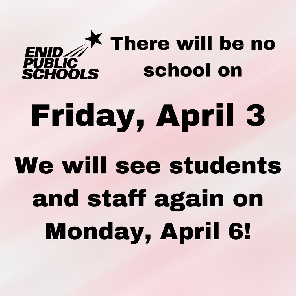 EnidSchools's tweet photo. There will be no school on Friday, April 3. We will see students and staff again on Monday, April 6! https://t.co/EhT6aqOzNa