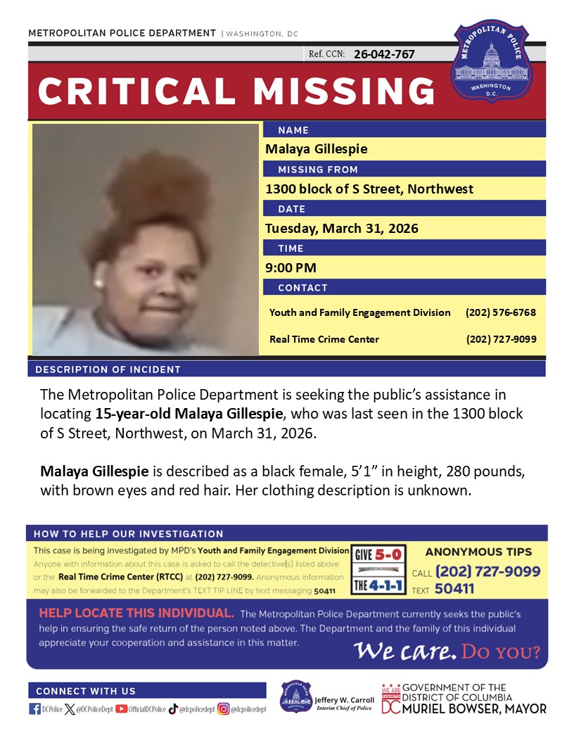 Critical #MissingPerson 15-year-old Malaya Gillespie, who was last seen in the 1300 block of S Street, Northwest, on March 31, 2026.

Have info? Call (202) 727-9099 / text 50411