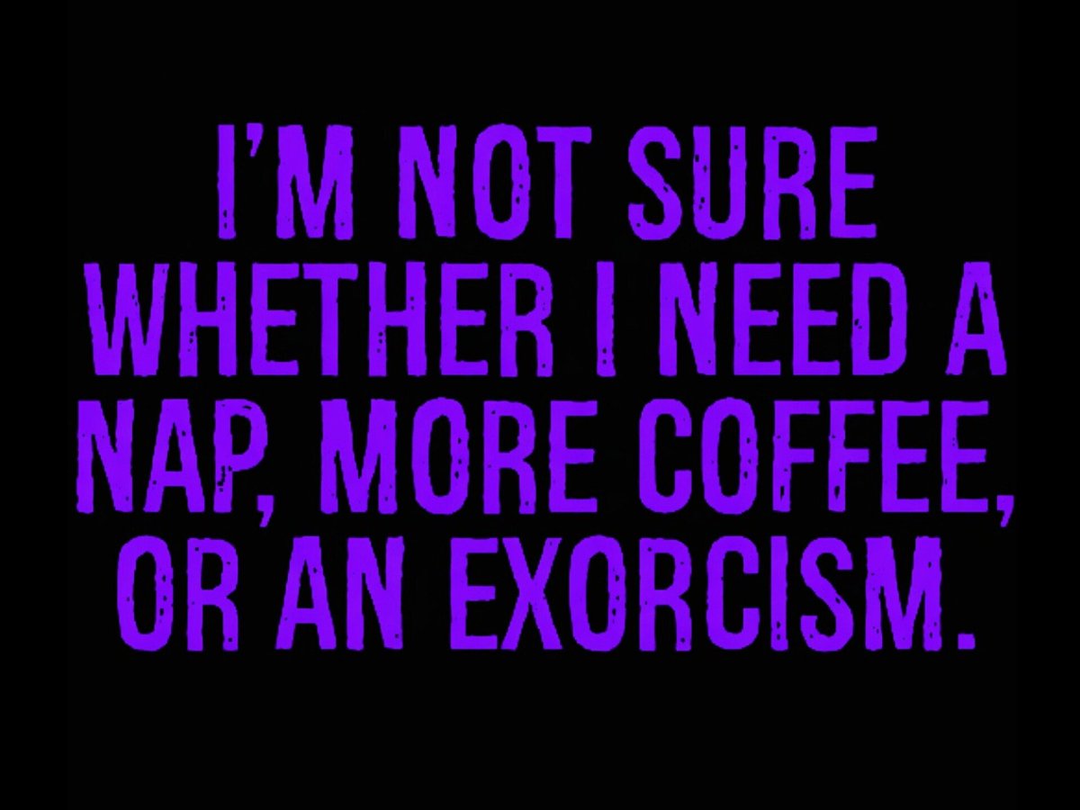 dsumm438's tweet photo. Sometimes I Can't Figure Out If I Need A Nap, More Coffee, Or An Exorcism Desktop Wallpaper https://t.co/IFNn6L0L8V