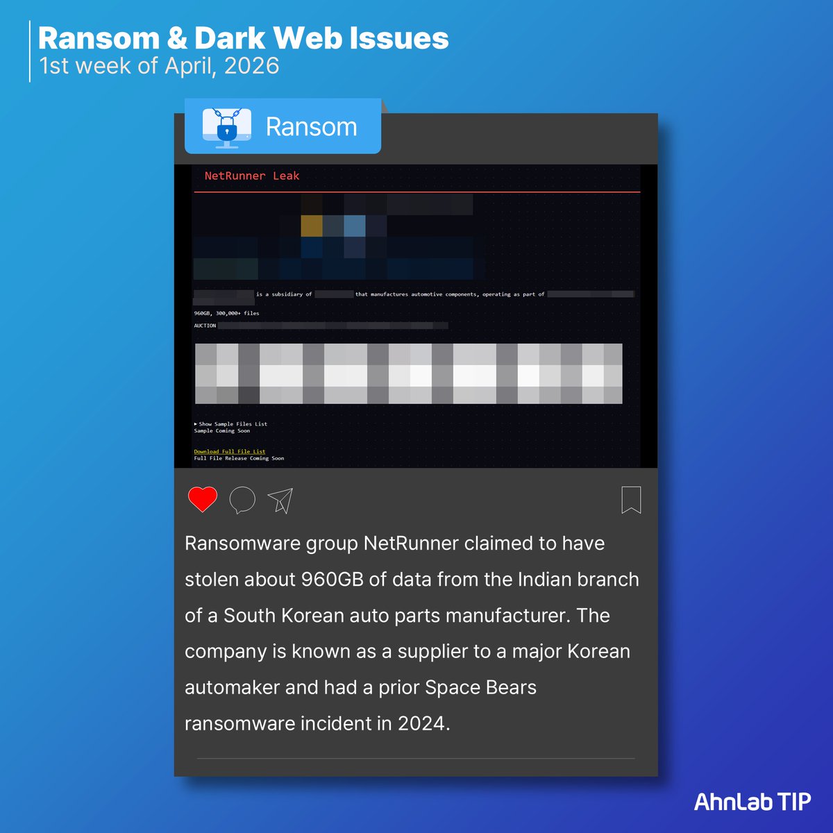 AhnLabGlobal's tweet photo. 📌 AhnLab TIP Weekly Report – 1st week of April📌

🏭 NetRunner claimed to have stolen about 960GB of data from the Indian branch of a South Korean auto parts manufacturer
🚗 Everest claimed theft of about 910GB of data from a Japanese automaker
🖧 ShinyHunters claimed a breach of a US network company,

#Cybersecurity #Ransomware #TI
