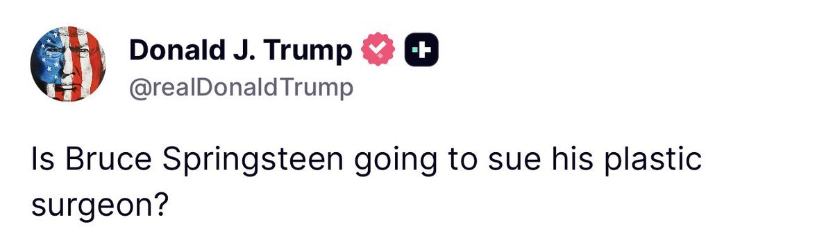 Trump be like "I'm bored, let's fuck with Springsteen." 😂😂😂