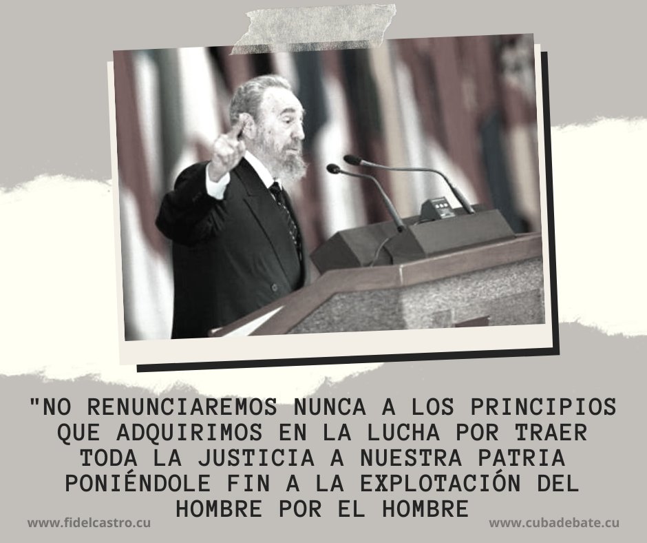No renunciaremos nunca a los principios que adquirimos en la lucha por traer toda la justicia a nuestra patria poniéndole fin a la explotación del hombre por el hombre..." #LatirAvileño