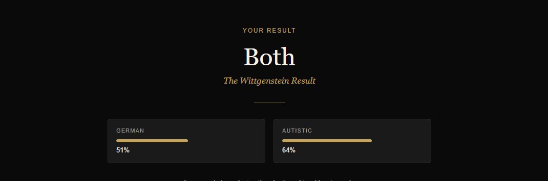 I am German, but for sooome reason i always end up being autistic in these tests....