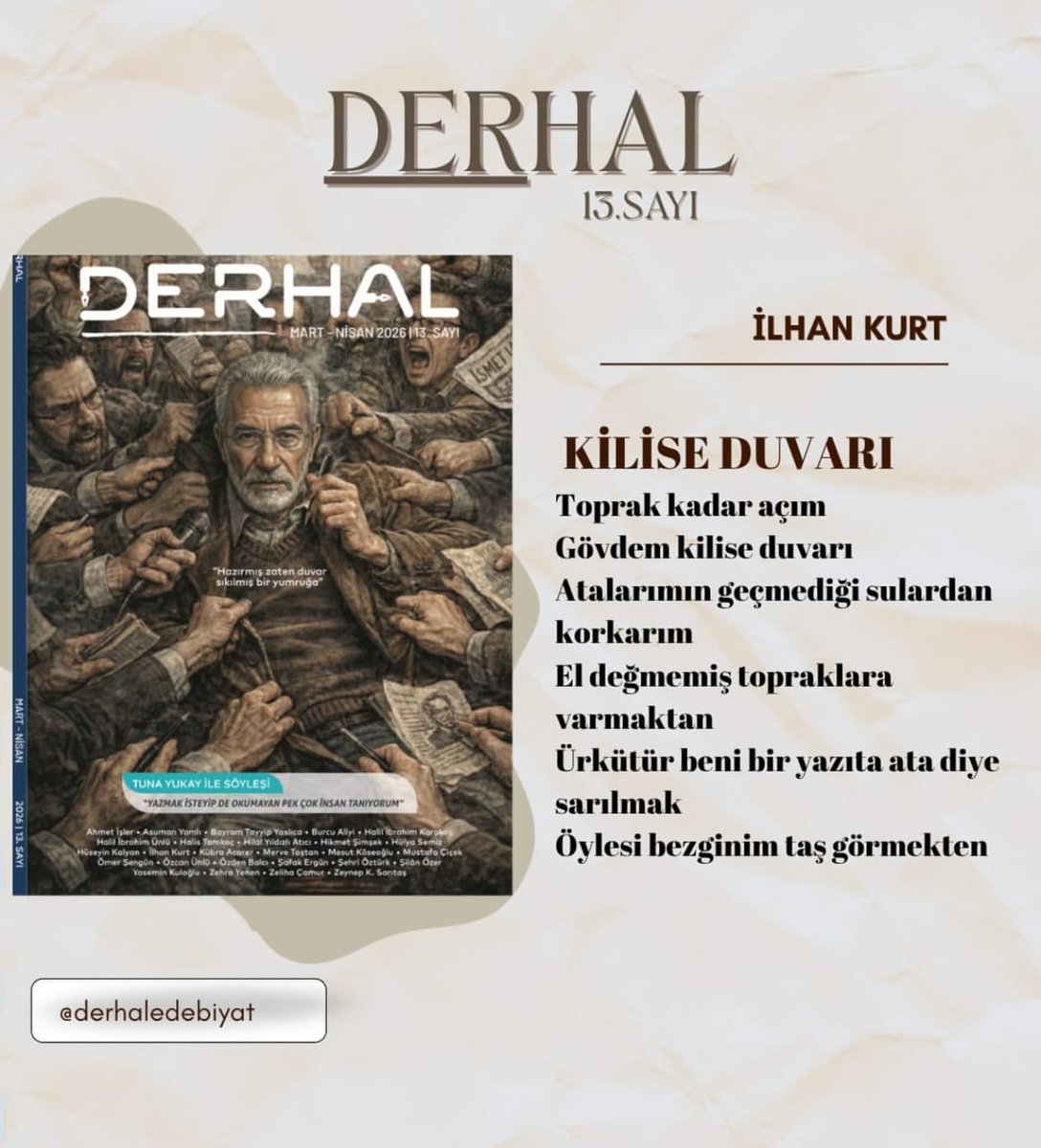 "Öylesi bezginim taş görmekten..."
​İlhan Kurt, sarsıcı dizeleriyle Derhal Edebiyat’ın 13. sayısında. Toprağın açlığı, gövdenin ağırlığı ve o meşhur 'kilise duvarı'... Şiirin derinliğinde kaybolmak isteyenler için yeni sayı yayında! 
​#DerhalEdebiyat #İlhanKurt #Edebiyat