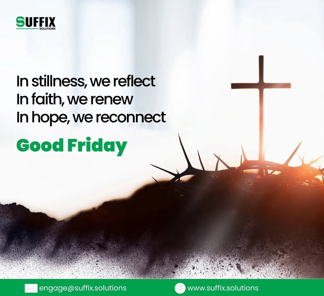 A day to pause, to remember, and to realign what truly matters.

May today bring you peace, deeper faith, and quiet strength.

#GoodFriday #Faith #Hope #Reflection #SuffixSolutions