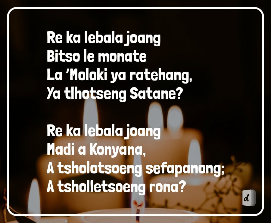 DifelaApp's tweet photo. Re ka lebala joang
Bitso le monate
La ‘Moloki ya ratehang,
Ya tlhotseng Satane?

Re ka lebala joang
Madi a Konyana,
A tsholotsoeng sefapanong;
A tsholletsoeng rona?
🙌🏽🙌🏽🙌🏽🙌🏽 https://t.co/UYXwkKxxER