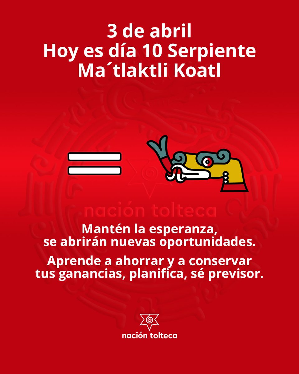 El tonal de hoy es 10 Serpiente - Ma´tlaktli Koatl

Mantén la esperanza, se abrirán nuevas oportunidades.
Aprende a ahorrar y a conservar tus ganancias, planifica, sé provisor.

#tolteca #astrologia #Mexico #calendario #toltequidad #naciontolteca #toltekayotl #tonal #abril
