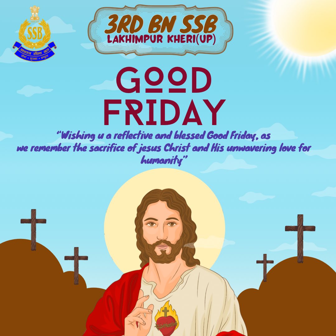 गुड फ्राइडे के पावन अवसर पर तृतीय वाहिनी सशस्त्र सीमा बल, लखीमपुर खीरी की ओर से सभी देशवासियों को हार्दिक शुभकामनाएँ। <a href="/SSB_INDIA/">Sashastra Seema Bal</a> 
#GoodFriday
#Peace
#Humanity
#SSB
#ThirdBattalion
#SevaSurakshaBandhutva ✝️🙏
