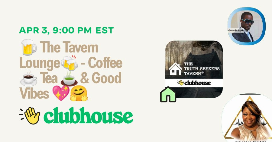 Join us in “The Truth-Seekers Tavern” on Friday, April 3rd, 2026 at 09:00 PM CT for "🍺 The Tavern Lounge🍻 - Coffee ☕️ Tea 🍵 &amp; Good Vibes 💖🤗" on #Clubhouse. 

📰 Weekly News Roundup, Music &amp; More ✨

clubhouse.com/i/the-tavern-l…