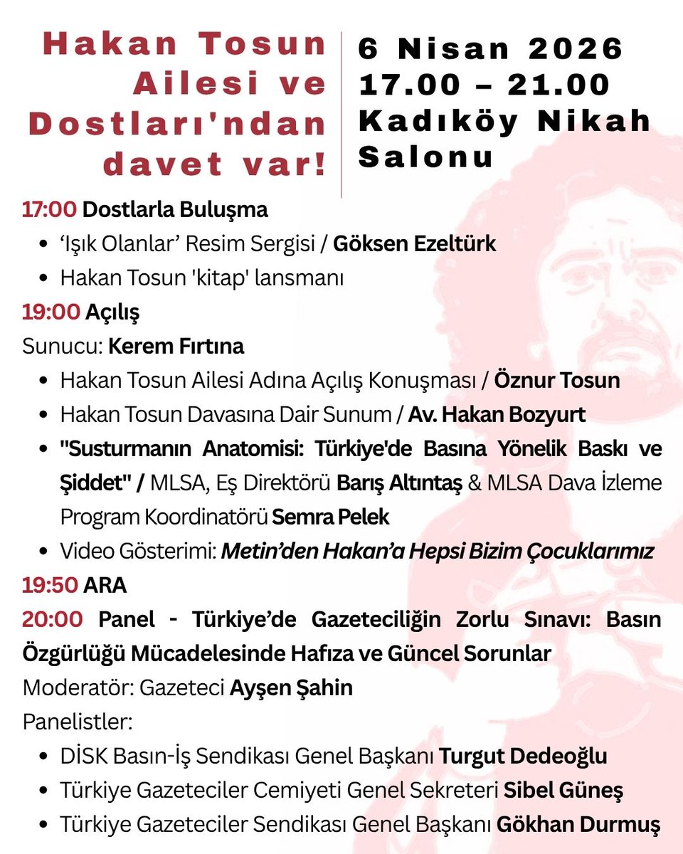 Hakan Tosun Ailesi ve Dostları'ndan davet var!

6 Nisan Pazartesi günü İstanbul'da yapacağımız etkinlikte gazeteci Hakan Tosun'u anıyor, hakikat ve hafıza mücadelesinde dayanışmayı büyütüyoruz.

Tarih: 6 Nisan 2026
Saat: 17.00 – 22.00
Yer: Kadıköy Nikah Salonu – Söğütlüçeşme