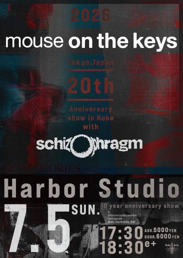 schizophragm's tweet photo. ✊🏻スゴいのあります✊🏻

2026年7月5日(日) 神戸 Harbor Studio

NO MEMORIES - mouse on the keys 20th Anniversary show
Harbor Studio 10 year Anniversary

mouse on the keys
schizophragm

OP 17:30 ST 18:30
ADV.5000 DOOR.6000 + 1D 600
e+ 4月5日(日)10:00〜発売
https://t.co/ig8jEBkcW4 https://t.co/N8gDOtgUHc