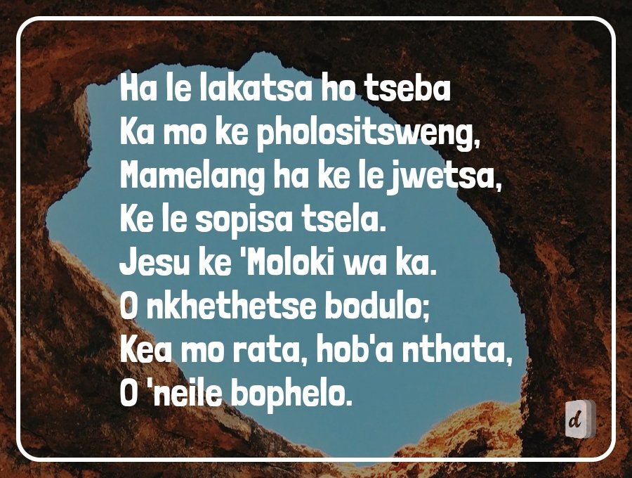 DifelaApp's tweet photo. Ha le lakatsa ho tseba
Ka mo ke pholositsweng,
Mamelang ha ke le jwetsa,
Ke le sopisa tsela.
Jesu ke 'Moloki wa ka.
O nkhethetse bodulo;
Kea mo rata, hob'a nthata,
O 'neile bophelo.
🙌🏽🙏🏽🙌🏽 https://t.co/1FMHernN23