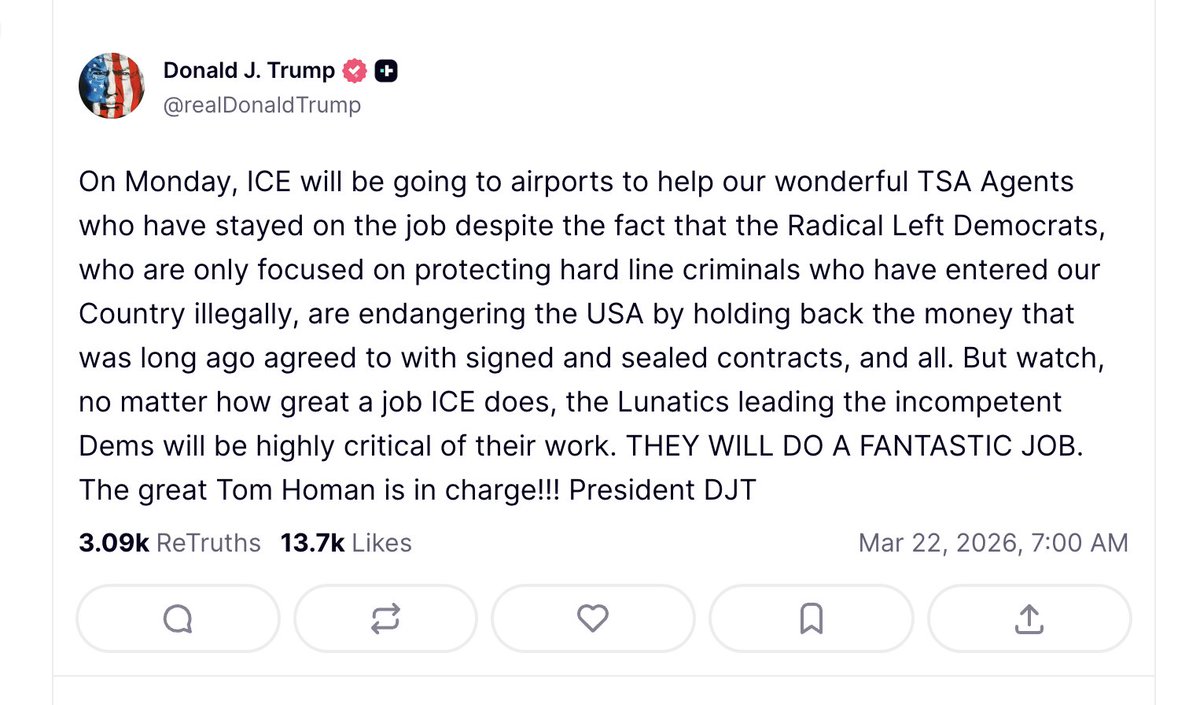 Trump: "On Monday, ICE will be going to airports to help our wonderful TSA Agents"