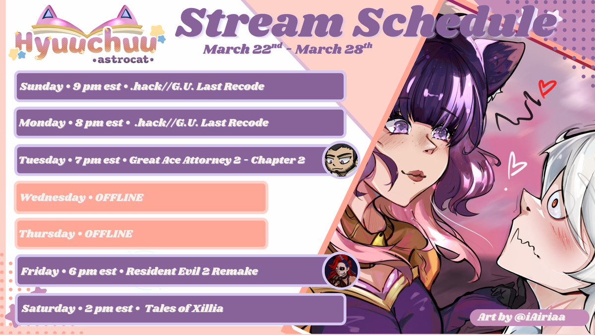 ⭐️Stream Schedule 3/22 - 3/28 ⭐️ 

Sunday: .hack//GU Last Recode  (Vol 1)
Monday: .hack//GU Last Recode (Vol 2)
Tuesday: Great Ace Attorney 2 Chapter 2 w/ JO_Java   
Friday: Resident Evil 2 Remake on ArsonQueenVT's channel! 
Saturday: Tales of Xillia

 🎨#iAiriaa