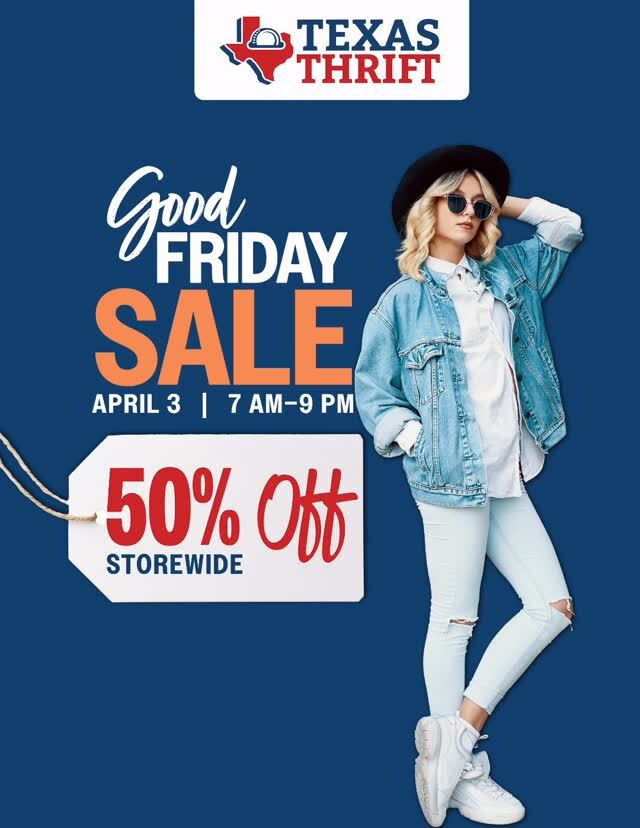 Good Friday. Great finds.
50% off storewide — Good Friday Sale
Friday, April 3 | 7 AM–9 PM 
So good. So half off. 
texasthrift.com/good/