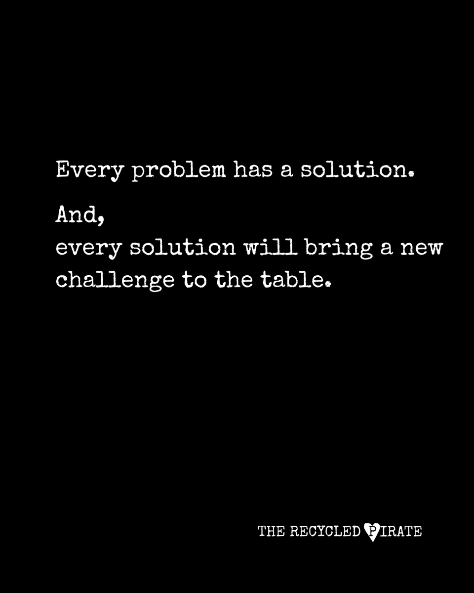 Every problem has a solution. And, every solution will bring a new challenge to the table.

Solving a problem doesn't mean the journey is over; it means you’ve just unlocked the next level.