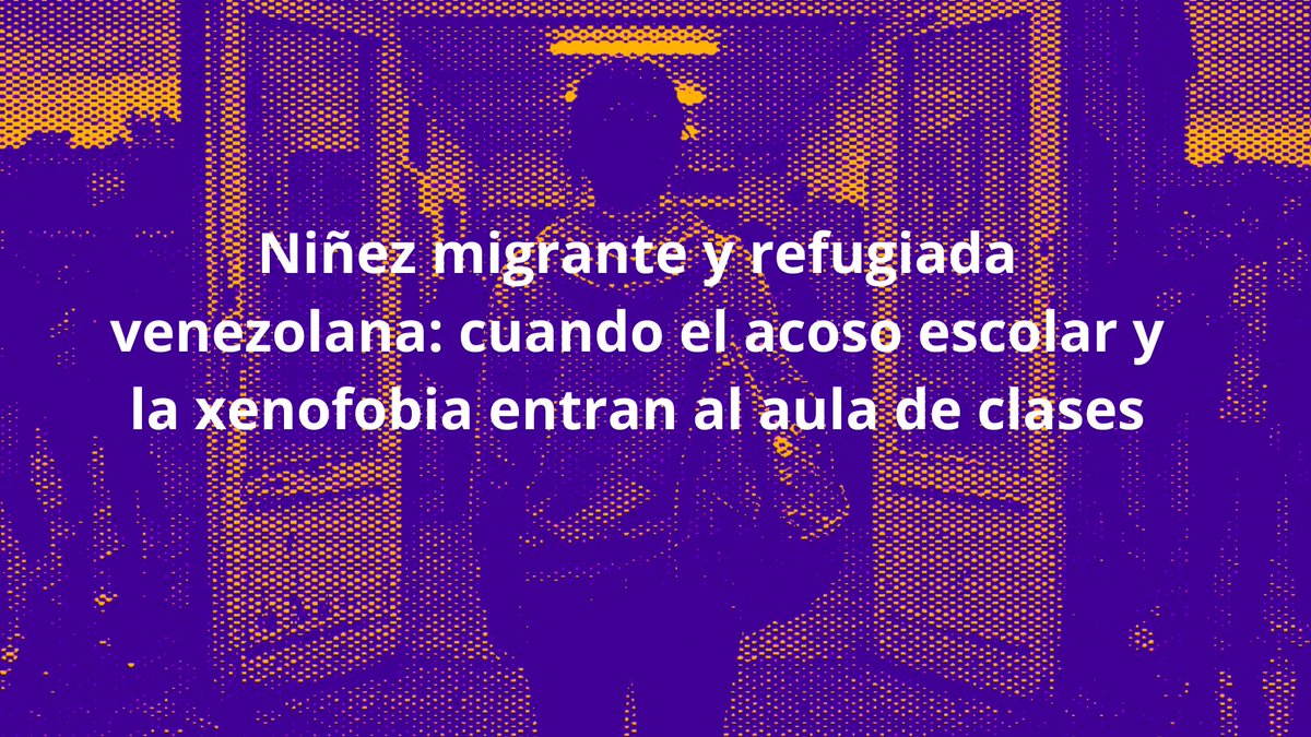 RunRunesWeb's tweet image. 🧵#HILO | 🇻🇪📚 Niñez migrante y refugiada venezolana: cuando la xenofobia y el acoso escolar entran al aula de clases. 

Para muchas niñas y niños migrantes 👧🏽👦🏻 la escuela no siempre es un refugio seguro y enfrentan una doble herida emocional: entre el dolor del desarraigo y el