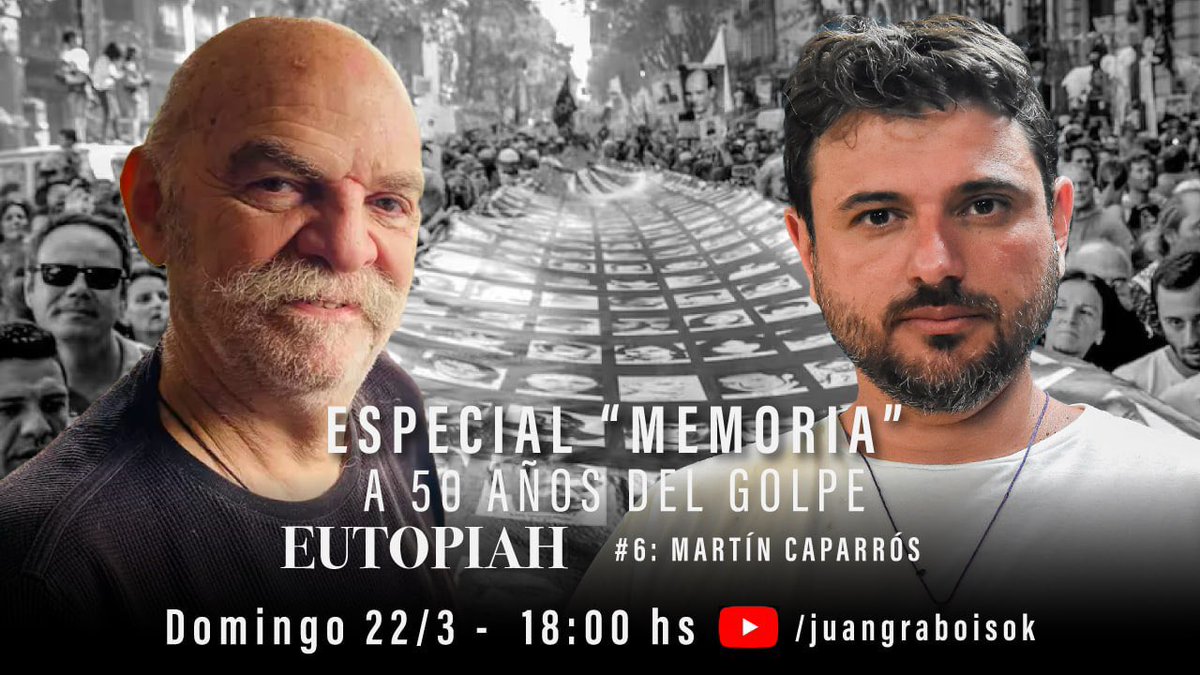 HOY 18hs se estrena el especial “Memoria” junto a MARTÍN CAPARRÓS. Un debate profundo y necesario a 50 años del Golpe. 
Lo ven acá: youtu.be/ZAG22HxQzU4

Es el sexto capitulo del ciclo Eutopiah. Están todos en mi canal de Youtube al cual pueden suscribirse para que siempre les