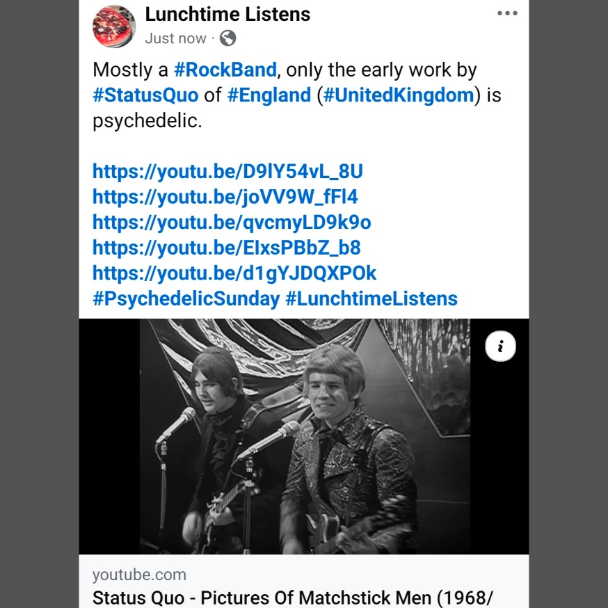 LiamOMaraIV's tweet image. Mostly a #RockBand, only the early work by #StatusQuoof #England (#UnitedKingdom) is psychedelic.

youtu.be/D9lY54vL_8U
youtu.be/joVV9W_fFl4
youtu.be/qvcmyLD9k9o
youtu.be/EIxsPBbZ_b8
youtu.be/d1gYJDQXPOk
#PsychedelicSunday #LunchtimeListens