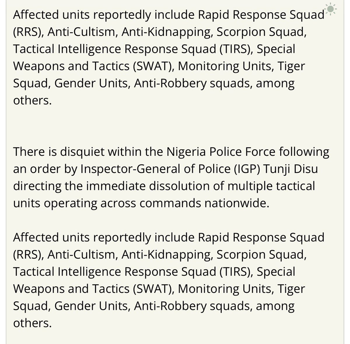 Let us clarify the facts. Words matter, especially when they’re used incorrectly.

Several online outlets incorrectly reported that Inspector General of Police, IGP Olatunji Rilwan Disu, psc (+), NPM, had disbanded all Tactical Police units and squads nationwide. This