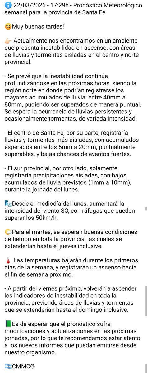 ℹ️ 22/03/2026 - 17:29h - Pronóstico Meteorológico semanal para la provincia de Santa Fe.

😊Muy buenas tardes!

👉🏻 Actualmente nos encontramos en un ambiente que presenta inestabilidad en ascenso, con áreas de lluvias y tormentas aisladas en el centro y norte provincial.

Sigue.