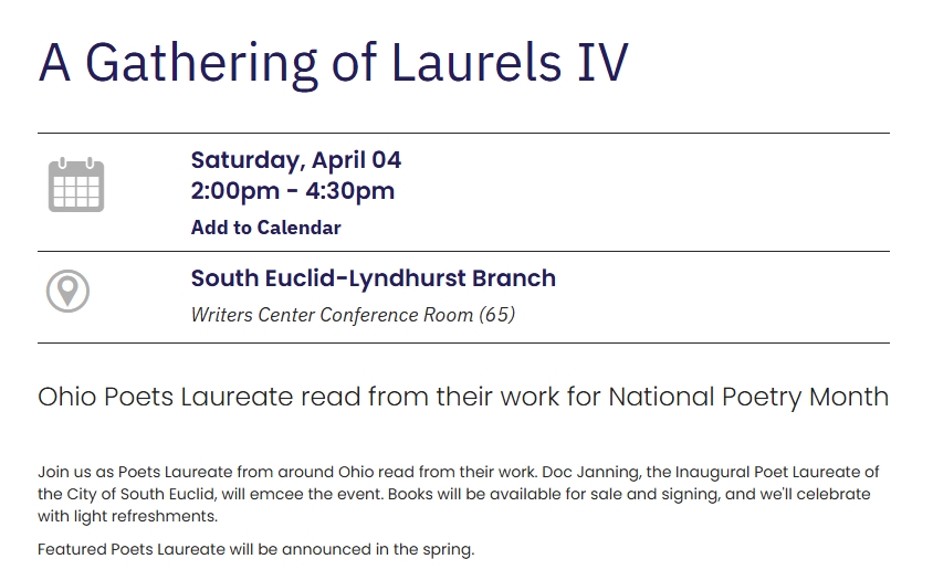 I'll be part of this reading on Saturday, April 4th at the Cuyahoga County Public Library's South Euclid-Lyndhurst branch. South Euclid Poet Laureate Doc Janning will emcee. Free event. Register at attend.cuyahogalibrary.org/event/13505877.