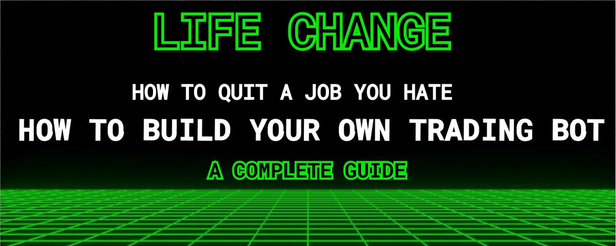How to Quit a Job You Hate. How to Build Your Own Trading Bot.A Complete Guide.