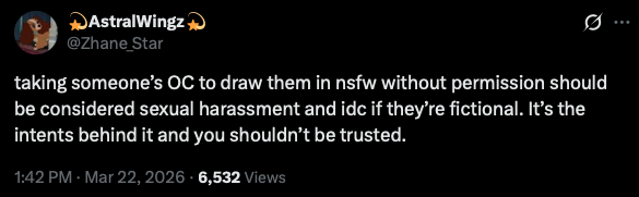 Oh my word, this is such a braindead take. 

Have people forgotten about Rule 34 of the internet? If it exists, there will be spicy material of it. 

If someone doesn't want their OC to be subjected to this, then why post it online?