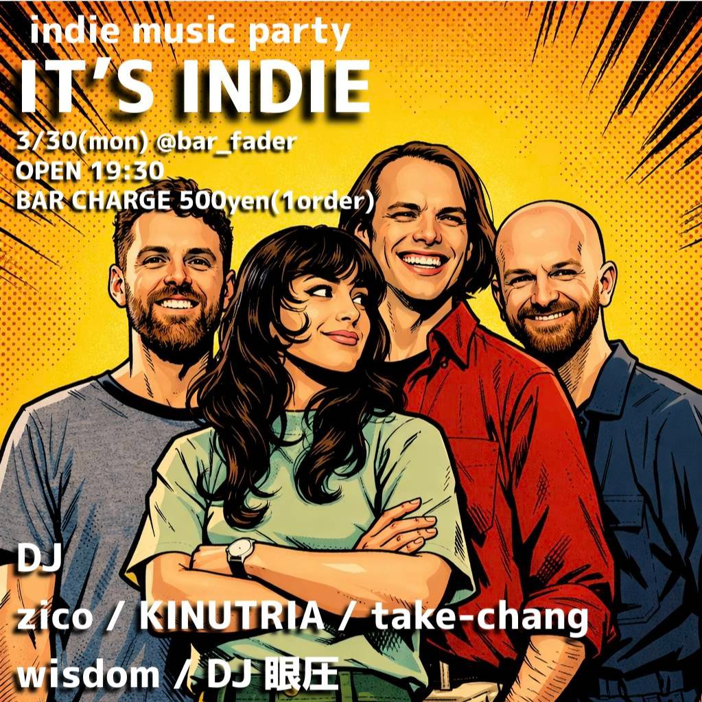 bar_fader's tweet photo. 【3/30(月)】
indie music party
【 IT'S INDIE 】#itsindie
OPEN 19:30
BAR CHARGE 500yen(1order)

DJ🎧
zico
KINUTRIA
take-chang
wisdom
DJ眼圧

💿大資本に縛られない自由且つ独創的な音楽が繰り広げられるインディーミュージックの世界への誘い第二弾！🎸
インディーといえばこの人！な男zicoも久々登場！個性揃いのドリーミー且つポップな世界へようこそ！

タイムテーブル⏰
19:30 ~ wisdom
20:10 ~ DJ眼圧
20:50 ~ zico
21:30 ~ KINUTRIA
22:10 ~ take-chang
22:50 ~ end