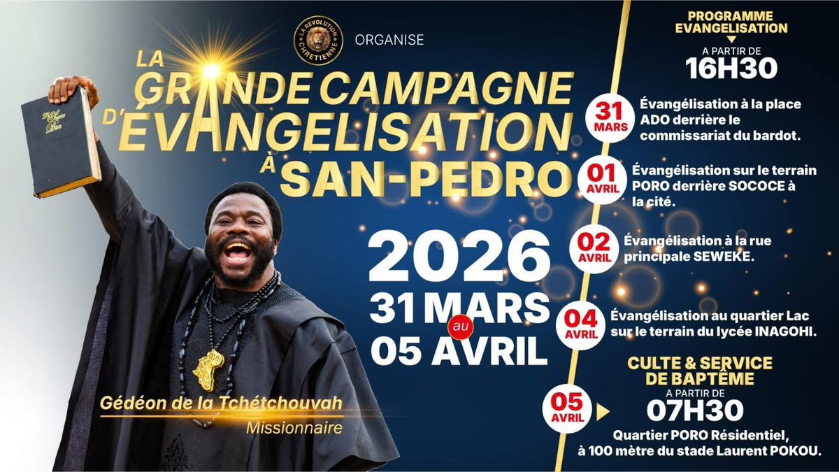 gedeontchetchv's tweet photo. Grande campagne d’évangélisation à san Pedro, 
grande campagne d’évangélisation . le missionnaire Gedeon de la Tchetchouvah, la voix de la révolution chrétienne, débarque à san Pedro pour une grande campagne de d’évangélisation publique, question repose sur la Bible, suivie de l'inauguration du temple de la révolution chrétienne à san Pédro du 31 mars au 05 Avril 2026
Au programme: 
- Mardi 31 à partir de 16 h30 Séance d’évangélisation publique à la place ADO, derrière le commissariat du bardot 
- ⁠mercredi 1er Avril 2026 à partir de 16 h 30
Séance d’évangélisation publique au terrain PORO derrière Sococe à  la cité. 
- Jeudi 02 avril 2006 à partir de 16 h 30, séance d’évangélisation publique, sur la rue principale de Seweke, 
- samedi 04 avril 2026 à partir de 16 h 30, séance d’évangélisation publique au quartier lac sur le terrain du lycée Inagohi 
- ⁠le dimanche 5 avril à partir de 7h30  culte d'adoration  et inauguration  du temple de la révolution chrétienne, suivie du service du baptême d'eau. 
Le temple est situé au quartier
Poro Résidentiel, à 100 m du stade Laurent Pokou.  
Infoline: (+225) 0758948071 / 0506637425 
Le  missionnaire Gedeon de la Tchetchouvah vous invite massivement à ce grand moment  d'éclatement de la vérité.
Vive la révolution chrétienne