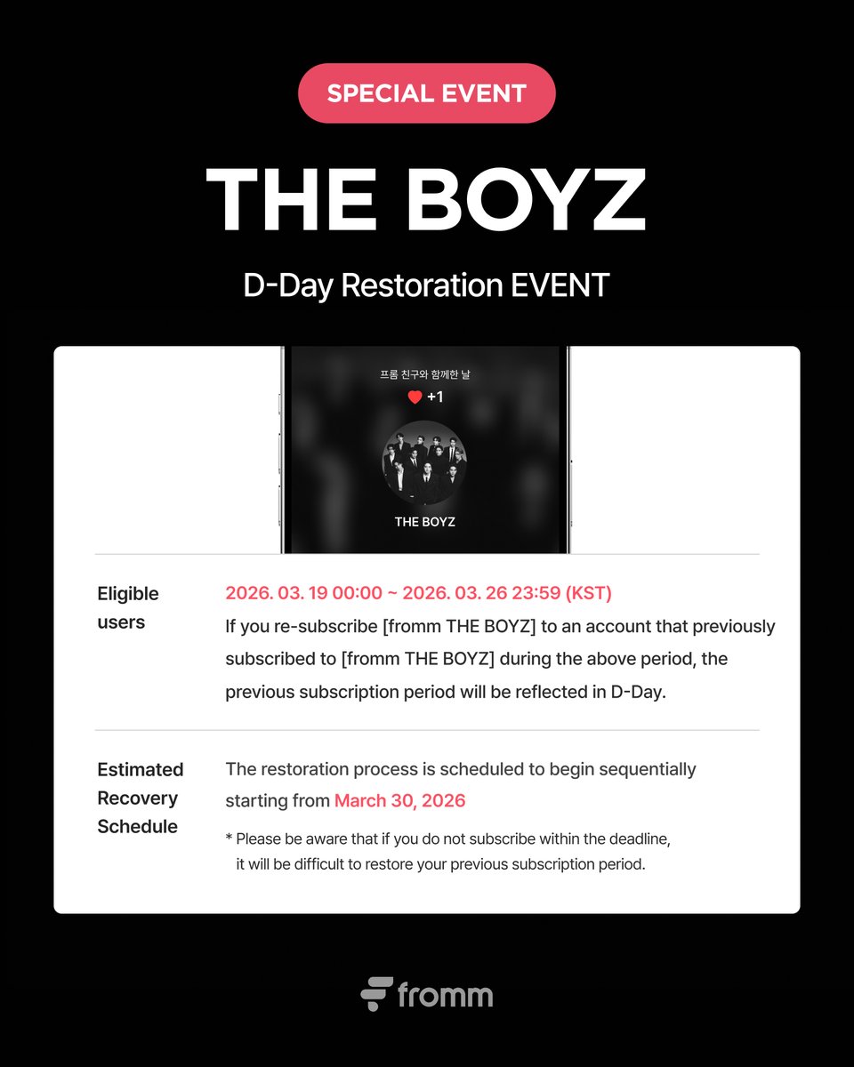 [📢]
𝐟𝐫𝐨𝐦𝐦 𝐱 𝐓𝐇𝐄 𝐁𝐎𝐘𝐙
THE BOYZ D-Day Recovery EVENT

If you re-subscribe to THE BOYZ on fromm during the event period, your previous subscription days will be restored and reflected in your D-Day count!

❤️ Event Period: ~ Until March 26, 2026, 23:59 (KST)
❤️ Update