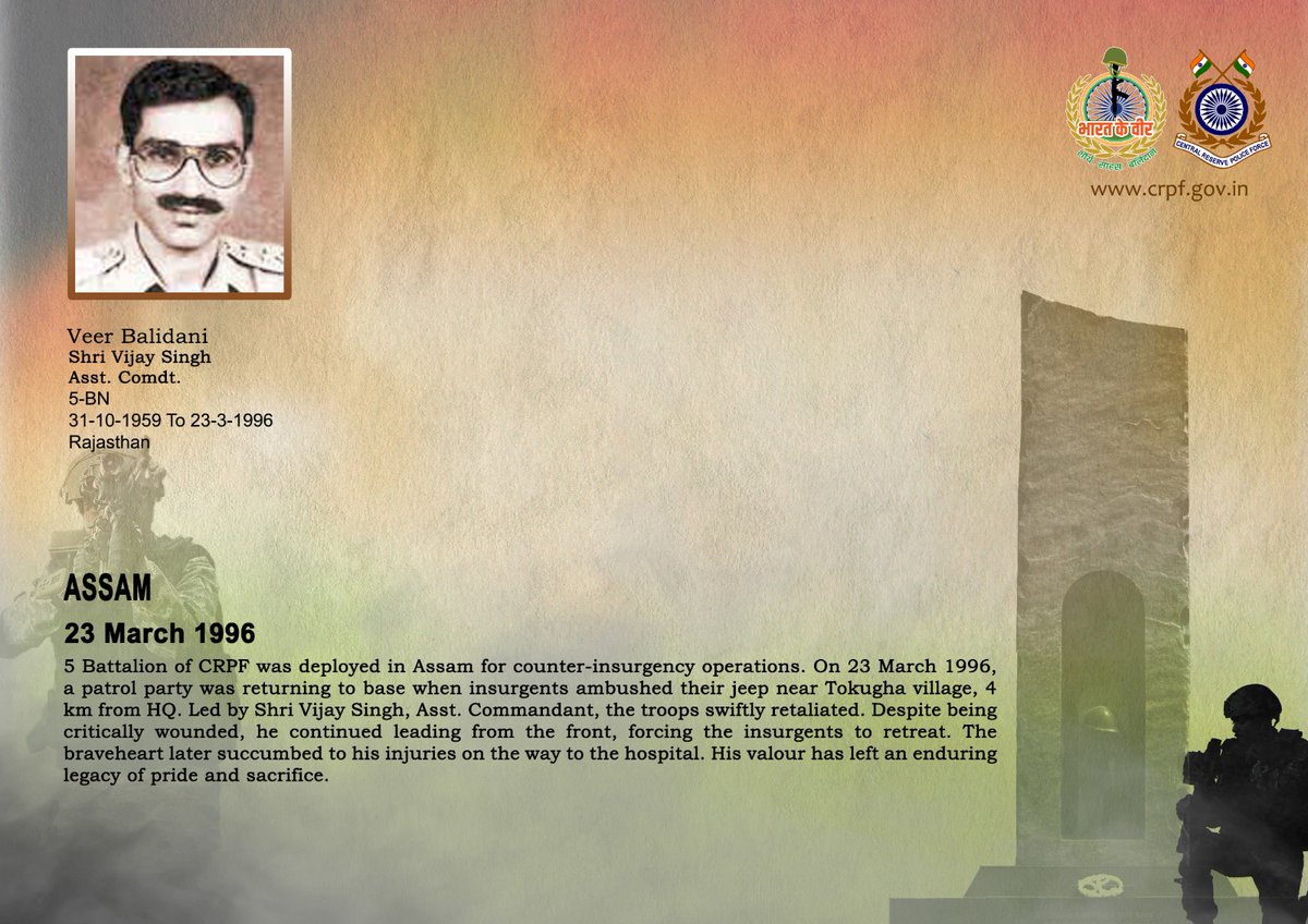DG and all Ranks of #CRPF pay solemn tribute to Shri Vijay Singh, Asst. Commandant of 5 Bn, who was seriously injured while bravely countering an ambush on his patrol by insurgents in Assam and breathed his last on the way to the hospital on 23 March 1996. #CRPF salutes the