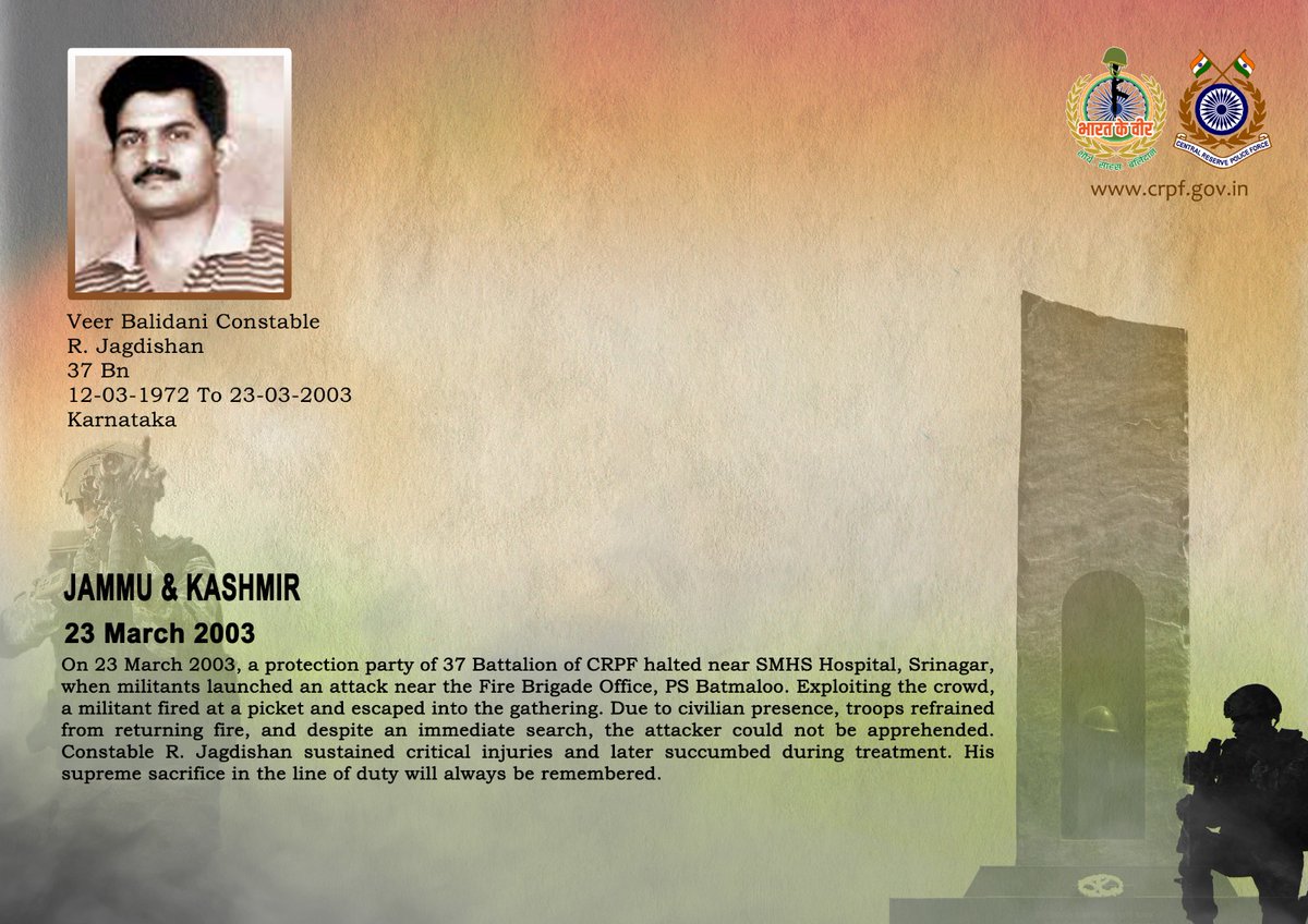 DG and all Ranks of #CRPF pay solemn tribute to Ct/GD R. Jagdishan of 37 Bn, who made the supreme sacrifice in an attack on his party by militants near SMHS Hospital, Srinagar, J&amp;K on 23 March 2003. #CRPF salutes the braveheart and pledges never to let his sacrifice go in vain.