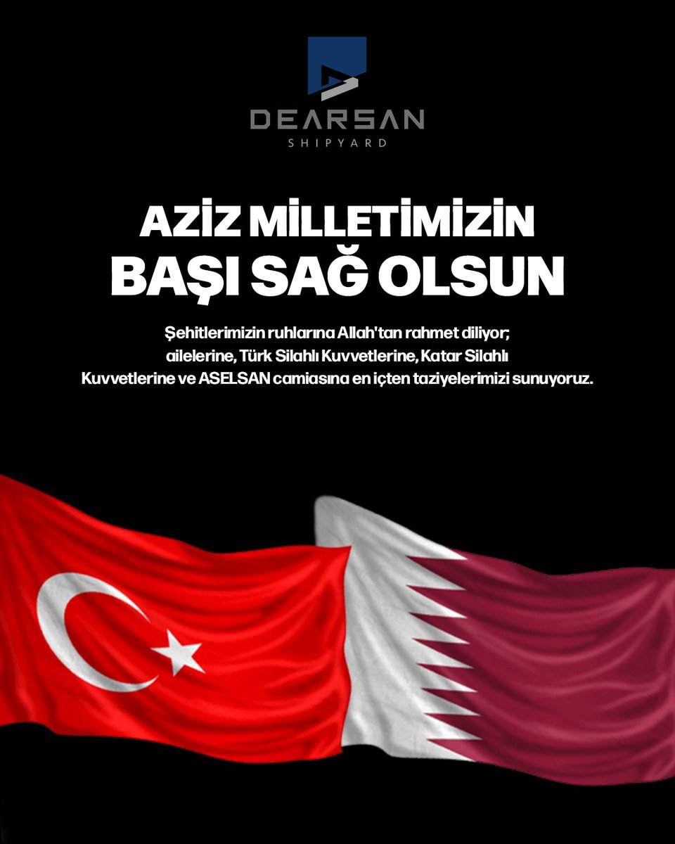 DearsanShipyard's tweet photo. Katar-Türk Birleşik Müşterek Kuvvet Komutanlığı kapsamında görev yapan kahraman personelin şehadeti bizleri derinden üzmüştür. Hayatını kaybeden tüm şehitlerimize Allah’tan rahmet; ailelerine, Türk ve Katar Silahlı Kuvvetlerine ve ASELSAN camiasına başsağlığı ve sabır diliyoruz.

We are deeply saddened by the martyrdom of the personnel serving under the Qatar-Turkey Combined Joint Force Command. We pray for the souls of the fallen and extend our heartfelt condolences to their families, as well as to the Turkish Armed Forces, Qatari Armed Forces, and the ASELSAN community.

نشعر بحزن عميق لاستشهاد الأفراد الذين كانوا يخدمون ضمن قيادة القوة المشتركة القطرية-التركية. نسأل الله أن يتغمد أرواحهم بواسع رحمته، ونتقدم بأحرّ التعازي إلى عائلاتهم، وكذلك إلى القوات المسلحة التركية، والقوات المسلحة القطرية، ومجتمع أسيلسان.