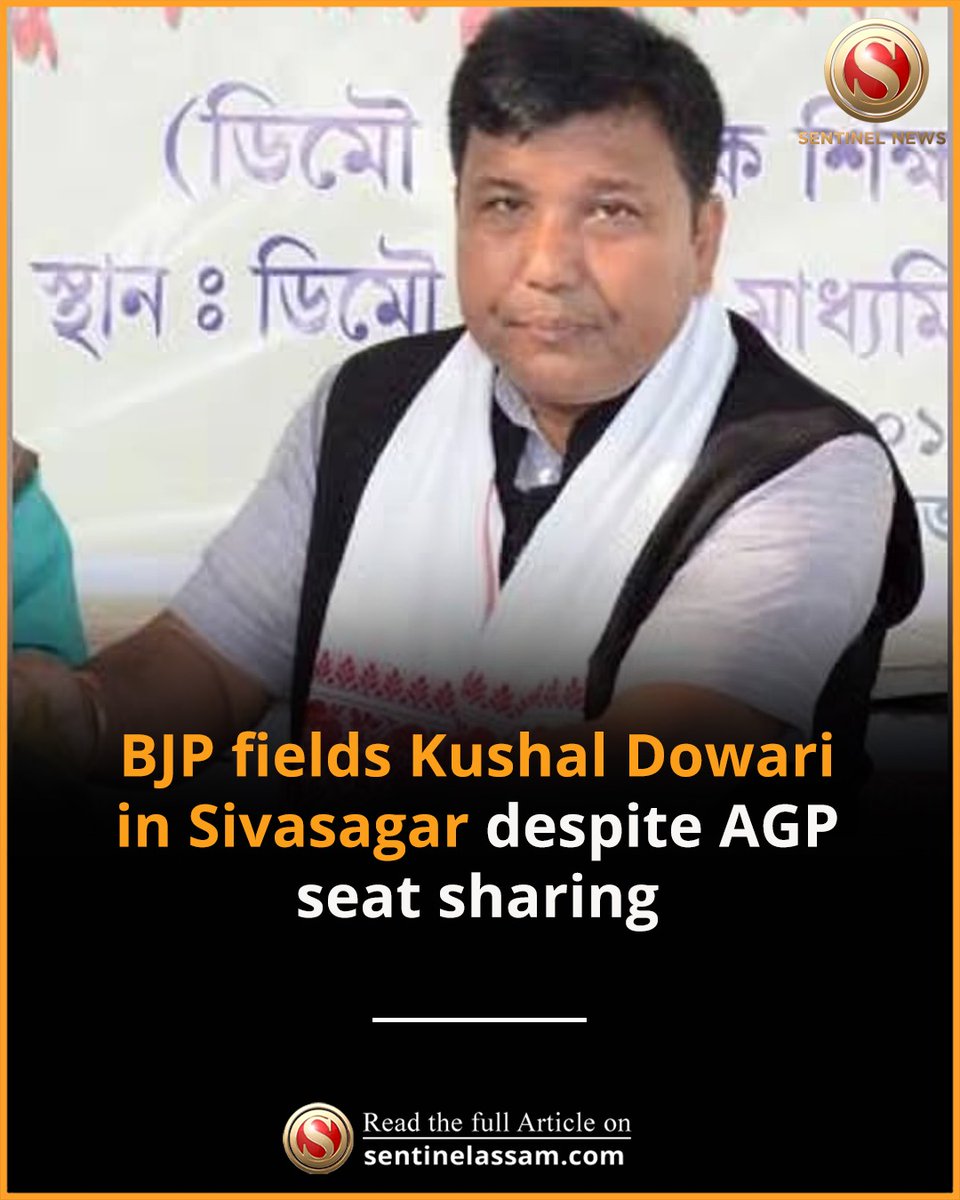 Sentinel_Assam's tweet image. The Bharatiya Janata Party (BJP) has fielded Kushal Dowari from the Sivasagar constituency for the upcoming Assembly elections, despite the seat being earlier allocated to ally Asom Gana Parishad (AGP) under the NDA arrangement. 

#thesentinel #agp #BJP